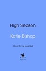 High Season - Katie Bishop - 9781529192971