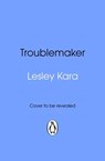 Troublemaker - Lesley Kara - 9781529193992