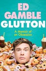 Glutton - Ed Gamble - 9781529194692