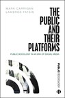 The Public and Their Platforms - Mark (University of Cambridge) Carrigan ; Lambros (City St George’s Fatsis - 9781529201079