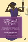 Critical and Comparative Rhetoric - Elizabeth (Stetson University College of Law) Berenguer ; Lucy (University of Tennessee College of Law) Jewel ; Teri (The University of Illinois Chicago A. McMurtry-Chubb - 9781529226010