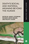 Death’s Social and Material Meaning beyond the Human - Jesse (University College Cork) D. Peterson ; Natashe (Leiden University) Lemos Dekker ; Philip (Virginia Tech) R. Olson - 9781529230147