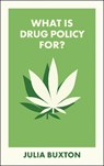 What Is Drug Policy For? - Julia (The University of Manchester) Buxton - 9781529241440