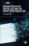 Defamation in the Digital Age and the ‘Right to be Forgotten’ - Fiona (The University of Manchester) Brimblecombe - 9781529243000