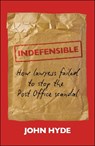 Indefensible - John (The Law Society) Hyde - 9781529255805