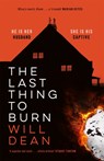 The Last Thing to Burn - Will Dean - 9781529307054