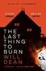The Last Thing to Burn - Will Dean - 9781529307078