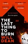 The Last Thing to Burn - DEAN,  Will - 9781529307092