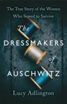 The Dressmakers of Auschwitz - Lucy Adlington - 9781529311969