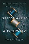 The Dressmakers of Auschwitz - Lucy Adlington - 9781529311983