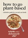 Deliciously Ella How To Go Plant-Based - Ella Mills (Woodward) - 9781529315264