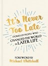It's Never Too Late - No Author Listed - 9781529316032