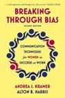 Breaking Through Bias - KRAMER,  Andrea S. ; Harris, Alton B. - 9781529317299