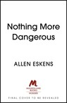 Nothing More Dangerous - Allen Eskens - 9781529327069