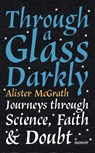 Through a Glass Darkly - Dr Alister E McGrath - 9781529327625