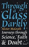 Through a Glass Darkly - Dr Alister E McGrath - 9781529327632