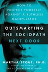 Outsmarting the Sociopath Next Door - Martha Stout - 9781529331318