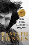 Mad, Bad and Dangerous to Know - Ranulph Fiennes - 9781529335507