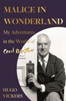Malice in Wonderland - Hugo Vickers - 9781529338034