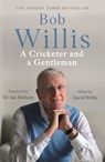 Bob Willis: A Cricketer and a Gentleman - Bob Willis ; Mike Dickson - 9781529341379