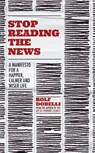 Stop Reading the News - Rolf Dobelli - 9781529342727