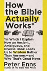 How the Bible Actually Works - Peter Enns - 9781529342857