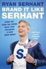 Brand it Like Serhant - Ryan Serhant - 9781529345834