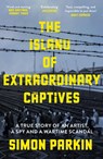 The Island of Extraordinary Captives - Simon Parkin - 9781529347234