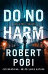 Do No Harm - Robert Pobi - 9781529348491