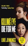 Killing Eve: Die For Me - JENNINGS,  Luke - 9781529351514