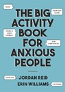 The Big Activity Book for Anxious People - Jordan Reid ; Erin Williams - 9781529352375