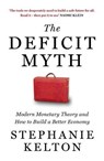 The Deficit Myth - KELTON,  Stephanie - 9781529352528
