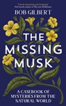The Missing Musk - Bob Gilbert - 9781529355970