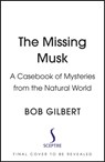 The Missing Musk - Bob Gilbert - 9781529355987