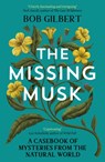 The Missing Musk - Bob Gilbert - 9781529356007