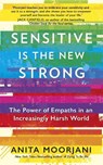 Sensitive is the New Strong - Anita Moorjani - 9781529356069