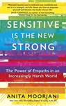 Sensitive is the New Strong - Anita Moorjani - 9781529356083