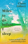 Miles To Go Before I Sleep - Claire Gilbert - 9781529359749
