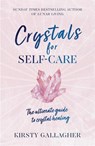 Crystals for Self-Care - Kirsty Gallagher - 9781529360233