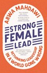 Strong Female Lead - Arwa Mahdawi - 9781529360677