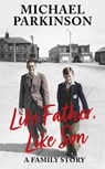 Like Father, Like Son - Michael Parkinson - 9781529362466