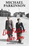 Like Father, Like Son - Michael Parkinson - 9781529362480