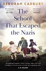 The School That Escaped the Nazis - Deborah Cadbury - 9781529365795