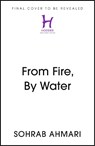 From Fire, By Water - Sohrab Ahmari - 9781529368611