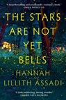 The Stars Are Not Yet Bells - Hannah Lillith Assadi - 9781529370645