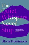 The Quiet Whispers Never Stop - Olivia Fitzsimons - 9781529373578