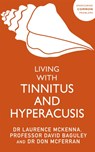 Living with Tinnitus and Hyperacusis - Laurence McKenna ; David Baguley ; Don McFerran - 9781529375350