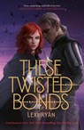 These Twisted Bonds - Lexi Ryan - 9781529377002