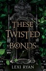 These Twisted Bonds - Lexi Ryan - 9781529377019