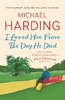 I Loved Him From The Day He Died - Michael Harding - 9781529379242